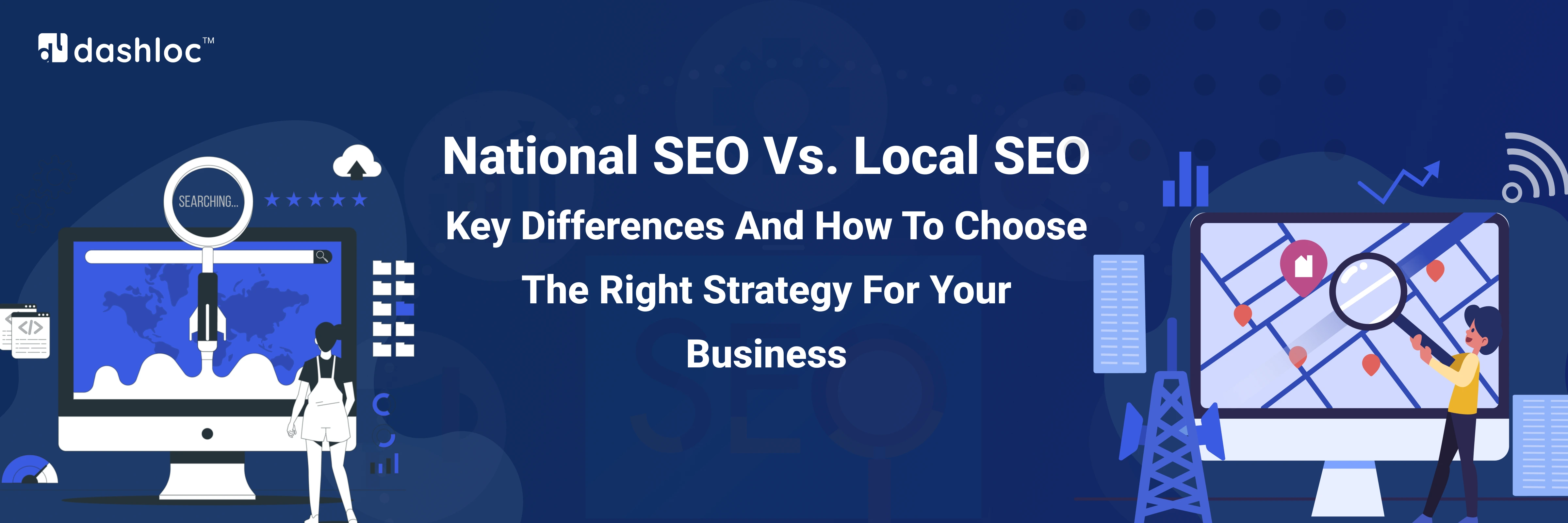 National SEO vs. Local SEO: Key Differences and How to Choose the Right Strategy for Your Business