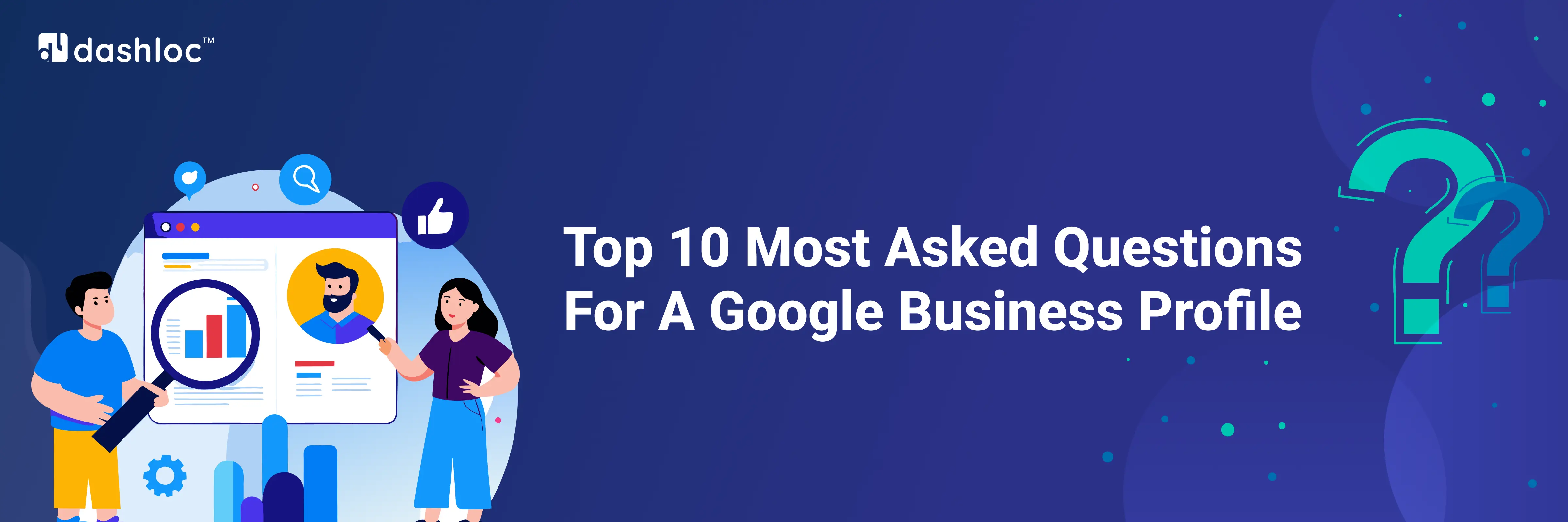 Top 10 Most Asked Questions for a Google Business Profile (formerly Google My Business)