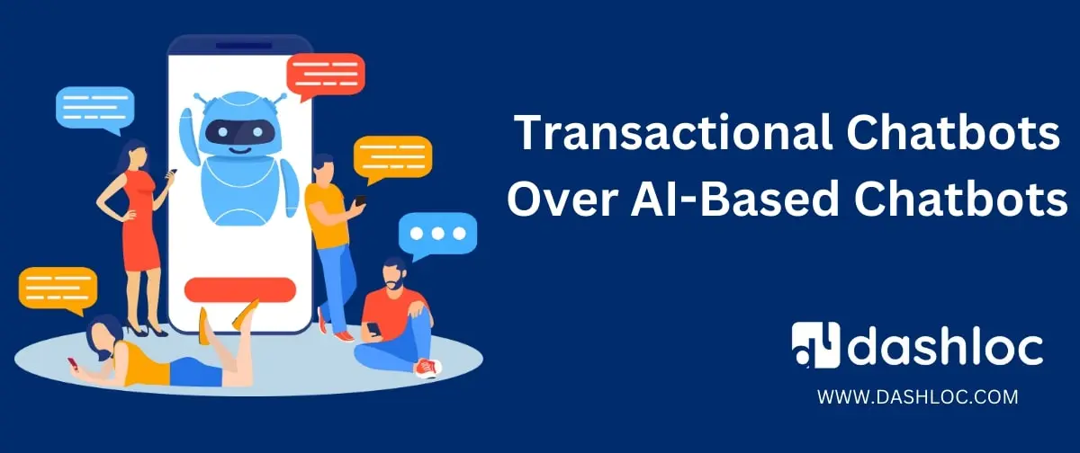 Transactional Chatbots Over AI Based Chatbots