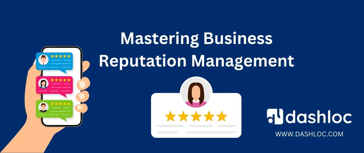 Mastering Business Reputation Management for Unrivaled Branding Excellence