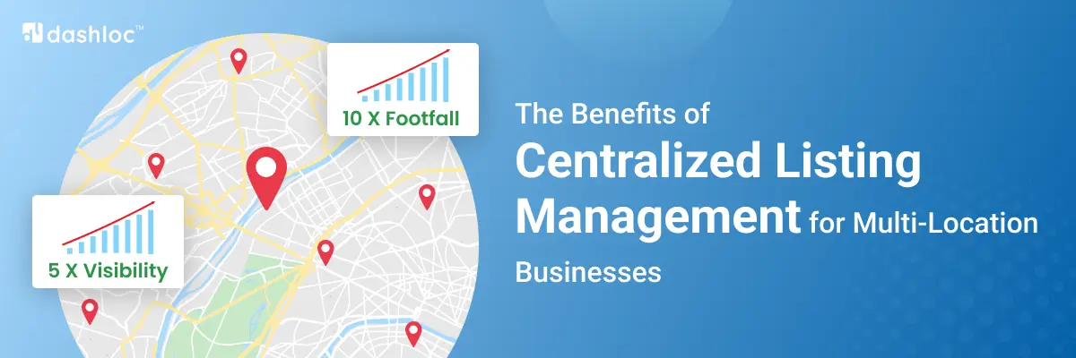 Benefits of Centralized Listing Management for Multi-Location Businesses